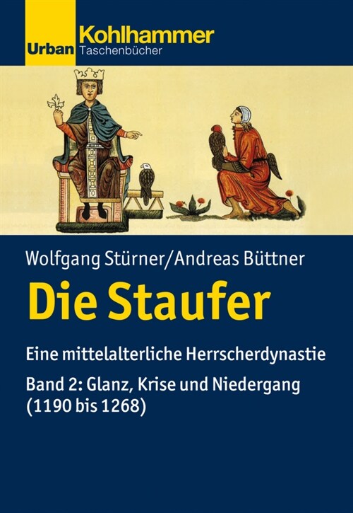 Die Staufer: Eine Mittelalterliche Herrscherdynastie - Bd. 2: Glanz, Krise Und Niedergang (1190 Bis 1268) (Paperback)