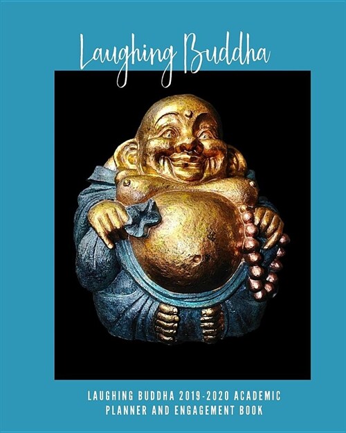 Laughing Buddha 2019-2020 Academic Planner and Engagement Book: Weekly Monthly Agenda Calendar Organizer (Paperback)