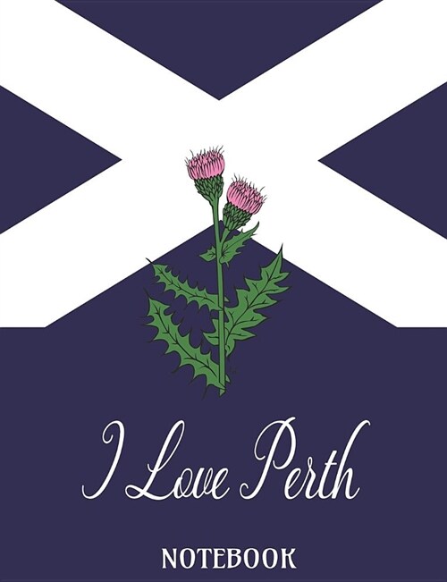 I Love Perth - Notebook: Composition/Exercise book, Notebook and Journal for All Ages, College Lined 150 pages 7.44 x 9.69 (Paperback)