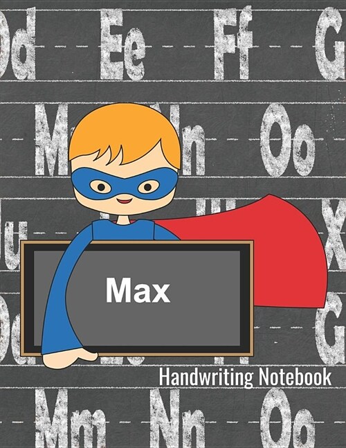 Max Handwriting Notebook: Personalized Lined Writing Practice Paper - Alphabet Letters Journal with Dotted Lined Sheets for K-3 Grade Students (Paperback)