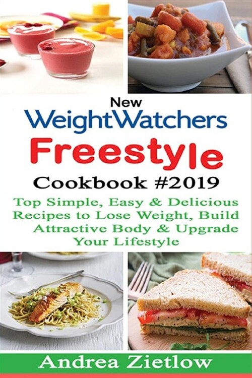 New Weight Watchers Freestyle Cookbook #2019: Top Simple, Easy & Delicious Recipes to Lose Weight, Build Attractive Body & Upgrade Your Lifestyle (Paperback)