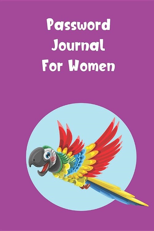 Password Journal For Women: Password Booklet to Keep Your Usernames, Emails and Password safe, 107 Pages 6x9 inches in Size (Paperback)