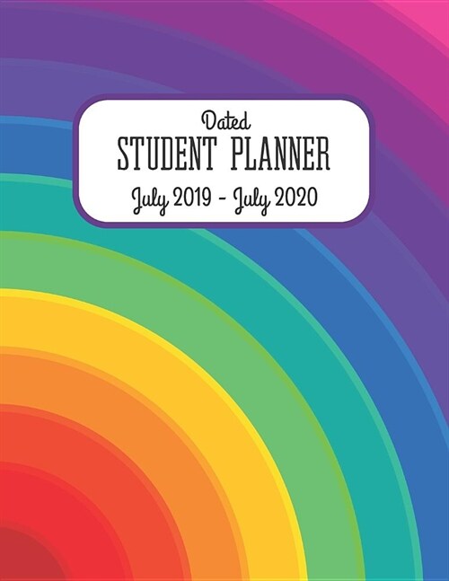 Dated Student Planner July 2019 - July 2020.: Academic Year School Diary with Calendar. Rainbow Design (Paperback)