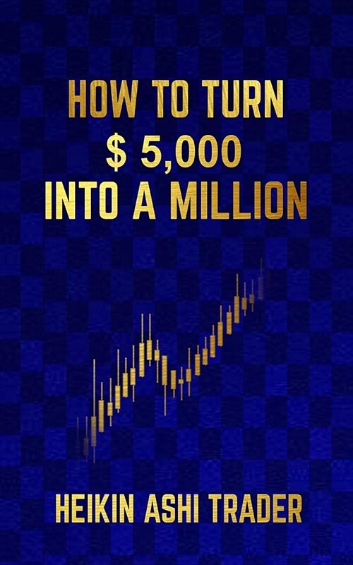 How to Turn $ 5,000 into a Million (Paperback)