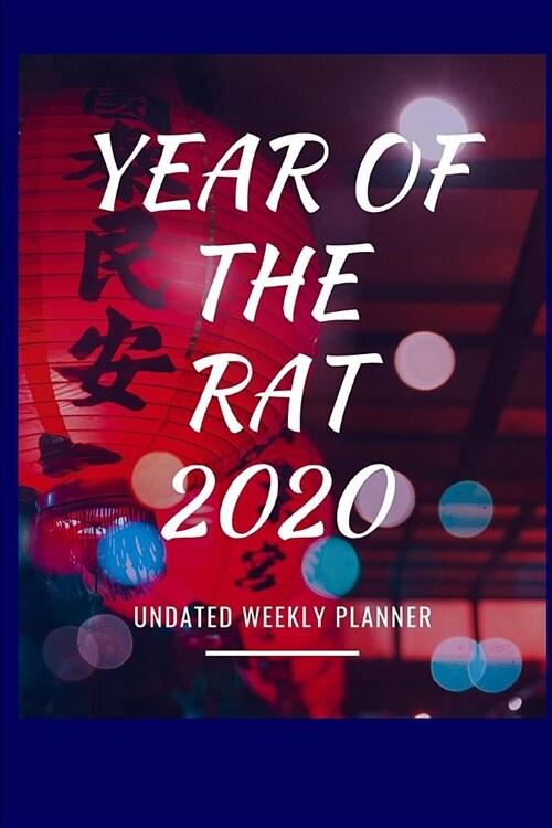 Year Of The Rat 2020: Happy Chinese New Year Notebook: Celebrate Chinese Lunar Year With This Keepsake Spring Festival Astrology Zodiac Fort (Paperback)