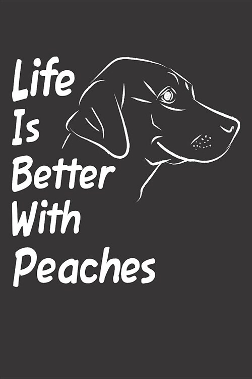 Life Is Better With Peaches: Blank Dotted Female Dog Name Personalized & Customized Labrador Notebook Journal for Women, Men & Kids. Chocolate, Yel (Paperback)
