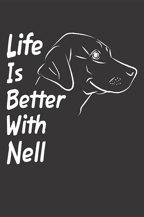 Life Is Better With Nell: Blank Dotted Female Dog Name Personalized & Customized Labrador Notebook Journal for Women, Men & Kids. Chocolate, Yel (Paperback)