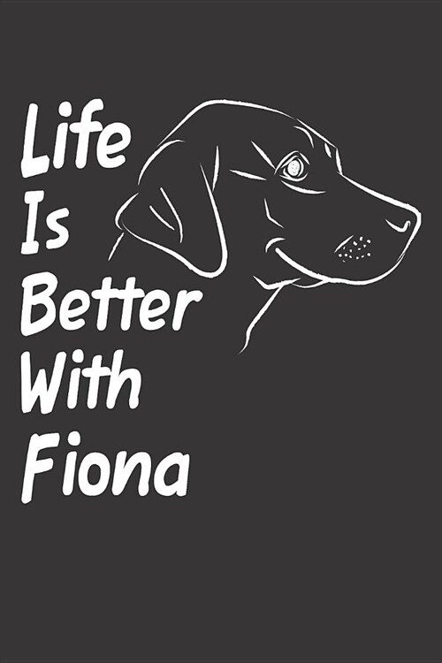 Life Is Better With Fiona: Blank Dotted Female Dog Name Personalized & Customized Labrador Notebook Journal for Women, Men & Kids. Chocolate, Yel (Paperback)