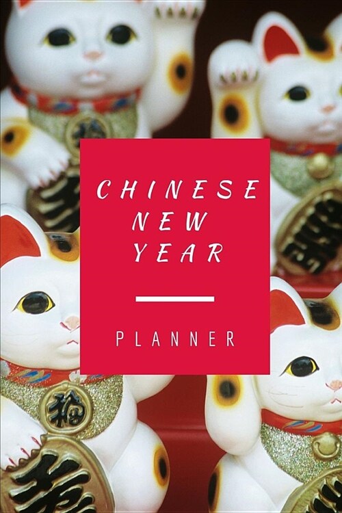 Chinese New Year Planner: Undated Weekly Notebook: Celebrate Happy Chinese New Year With This Keepsake Spring Festival Astrology Zodiac Fortune (Paperback)