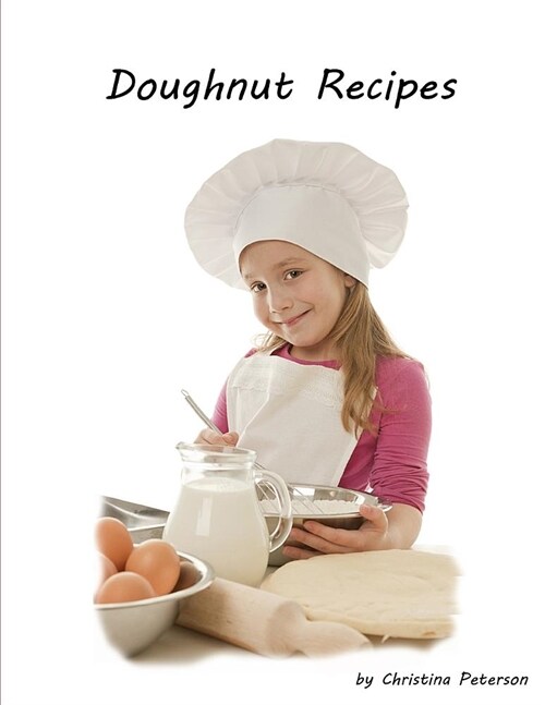 Doughnut Recipes: Perfect for breakfast, Chocolate, Cake, Potato, Every recipe has space for notes, Tips for making Doughnuts (Paperback)