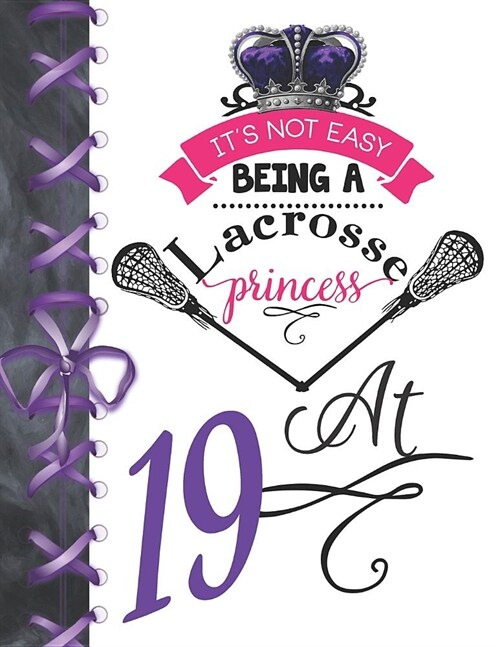 Its Not Easy Being A Lacrosse Princess At 19: Pass, Catch And Shoot Team Sport Doodling Blank Lined Writing Journal Diary For Girls (Paperback)