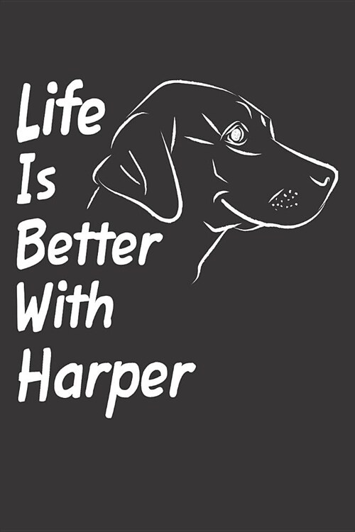 Life Is Better With Harper: Blank Dotted Female Dog Name Personalized & Customized Labrador Notebook Journal for Women, Men & Kids. Chocolate, Yel (Paperback)