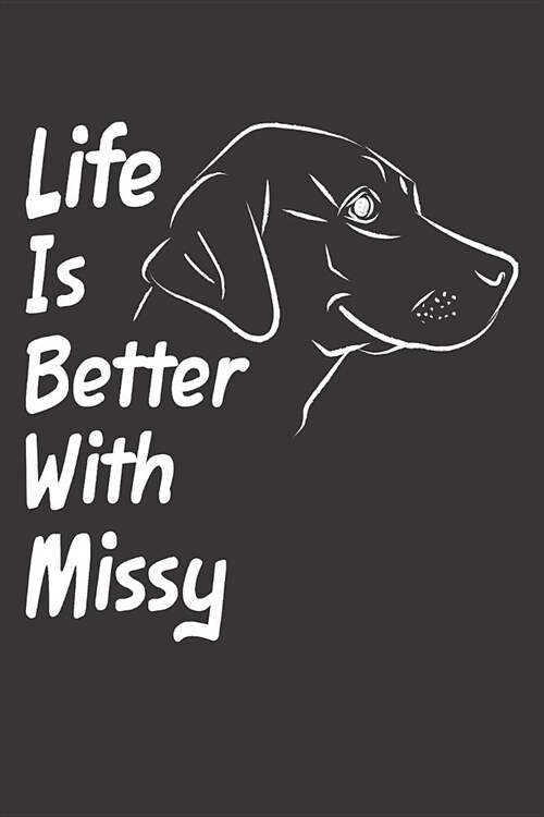 Life Is Better With Missy: Blank Dotted Female Dog Name Personalized & Customized Labrador Notebook Journal for Women, Men & Kids. Chocolate, Yel (Paperback)