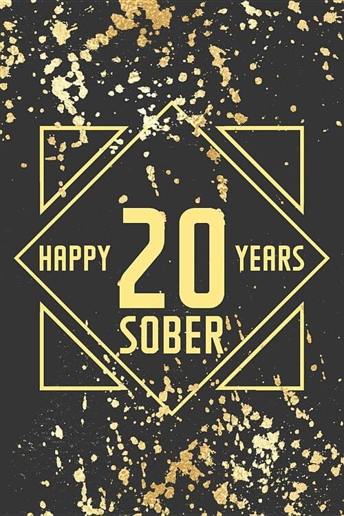 Happy 20 Years Sober: Lined Journal / Notebook / Diary - 20th Year of Sobriety - Fun Practical Alternative to a Card - Sobriety Gifts For Me (Paperback)