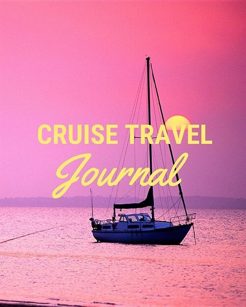 Cruise Travel Journal: Cruise Port and Excursion Organizer, Travel Vacation Notebook, Packing List Organizer, Trip Planning Diary, Itinerary (Paperback)