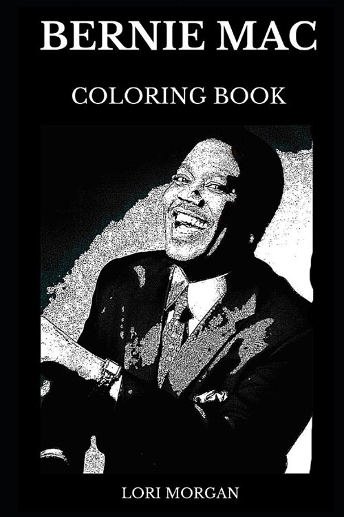 Bernie Mac Coloring Book: Multiple Emmy Award Nominee and Famous Stand Up Comedian, Legendary Voice Actor RIP Inspired Adult Coloring Book (Paperback)