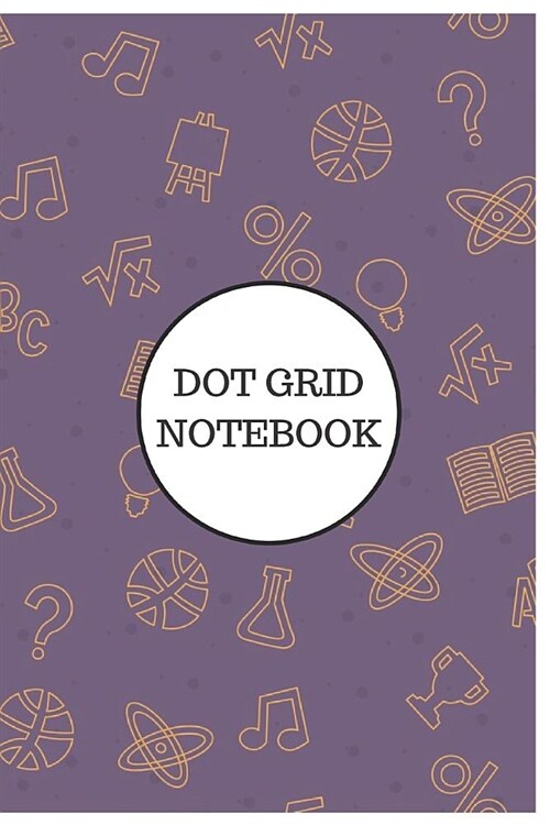 Dot Grid Notebook: Funny Dot Grid Notebook/Journal for Scientists (6x9 Inch. 15.24x22.86 cm.) White Paper 120 Blank Dotted Pages (WHITE&P (Paperback)