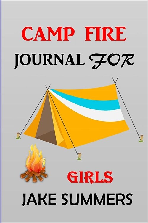 Camp Fire Journal for Girls: Apex Composition Lined Notebook, Travel Log Book, Summer Vacation Trip Diary, for Ages 3,4,5,6,7,8,9-Adults (Paperback)