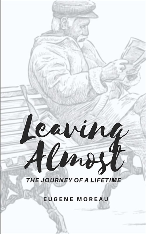 Leaving Almost: The Journey of a Lifetime (Paperback)