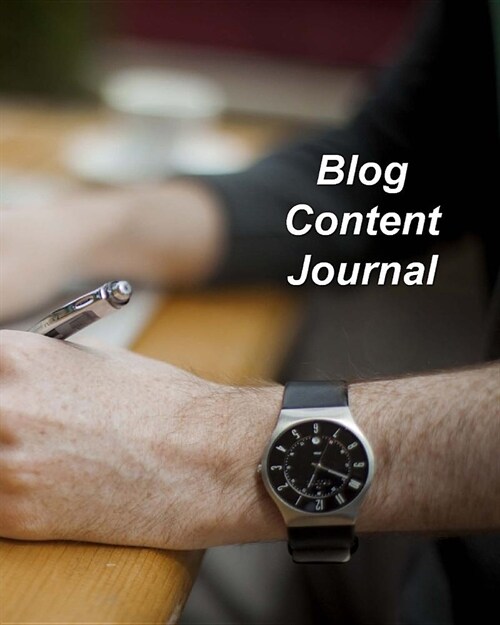 Blog Content Journal: Content Planner for Blog Posts (Paperback)