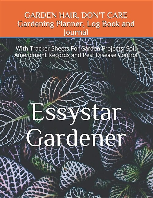 GARDEN HAIR, DONT CARE Gardening Planner, Log Book and Journal: With Tracker Sheets For Garden Projects, Soil Amendment Records and Pest Disease Cont (Paperback)