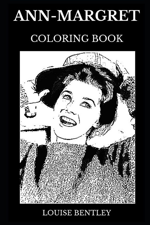 Ann-Margret Coloring Book: Multiple Academy Award Nominee and Legendary Golden Globe Award Winner, Famous Actress and Beautiful Singer Inspired A (Paperback)