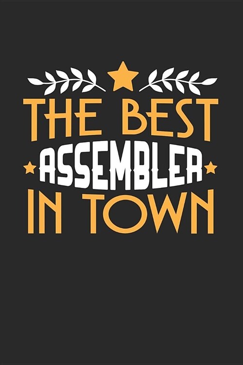 The Best Assembler in Town: 6x9 inches checkered notebook, 120 Pages, Composition Book and Journal, funny gift for your favorite Assembler (Paperback)