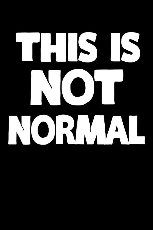 This Is Not Normal: Anti Trump Blank Lined Journal: Dump Trump Notebook (Paperback)
