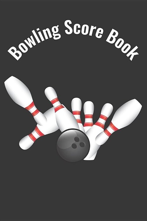 Bowling Score Book: A Bowling Score Keeper for Serious Bowlers (Paperback)