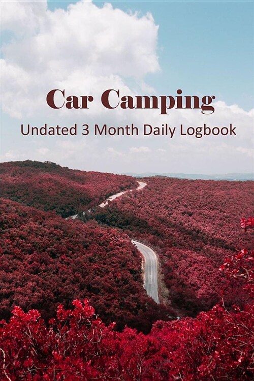Car Camping: Undated 3 Month Daily Logbook Checklists Plus RV Park Review Pages and Meal Planners - Out And About (Paperback)