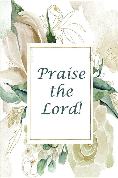 Praise the Lord!: Notebook for Women to Journal Praise to God (Family and Friends) (Paperback)