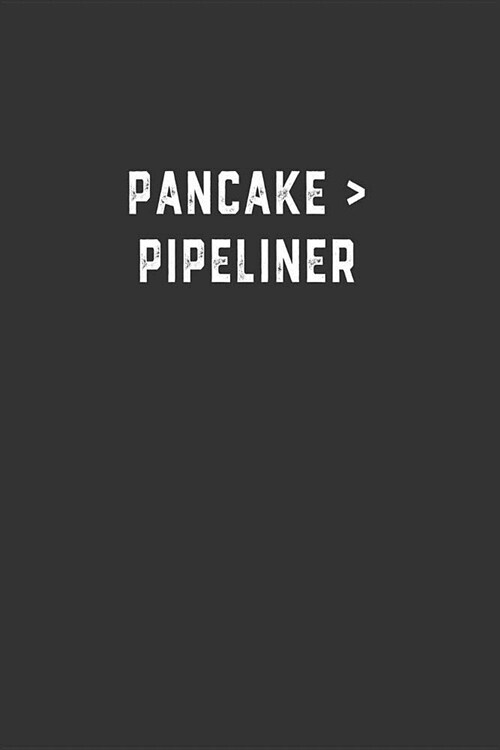 Pancake  Pipeliner: Blank Lined Notebook (Paperback)