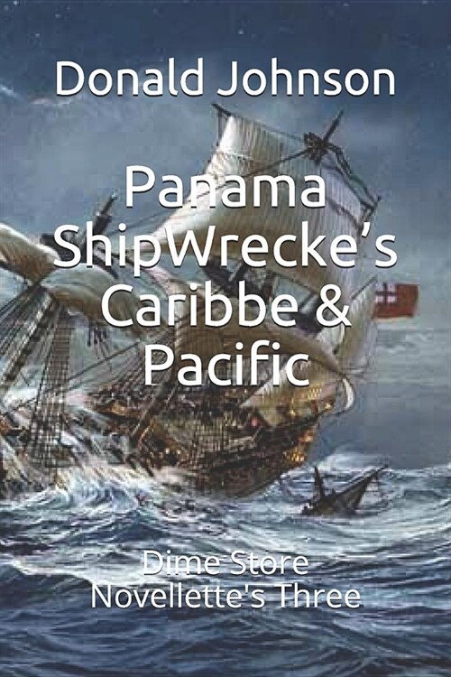 Panama ShipWreckes Caribbe & Pacific: Dime Store Novellettes Three (Paperback)