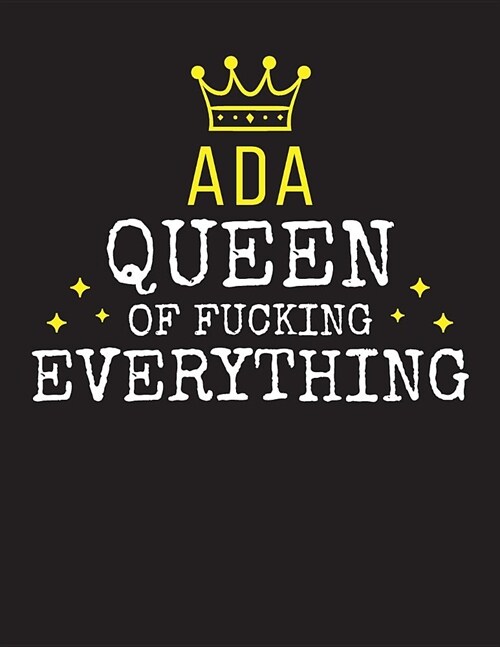 ADA - Queen Of Fucking Everything: Blank Quote Composition Notebook College Ruled Name Personalized for Women. Writing Accessories and gift for mom, w (Paperback)
