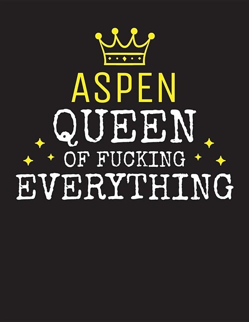 ASPEN - Queen Of Fucking Everything: Blank Quote Composition Notebook College Ruled Name Personalized for Women. Writing Accessories and gift for mom, (Paperback)