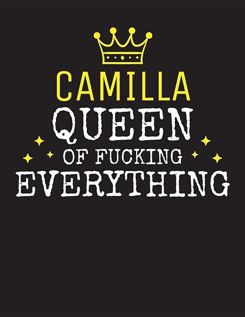 CAMILLA - Queen Of Fucking Everything: Blank Quote Composition Notebook College Ruled Name Personalized for Women. Writing Accessories and gift for mo (Paperback)