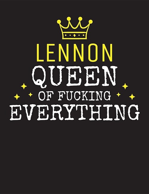 LENNON - Queen Of Fucking Everything: Blank Quote Composition Notebook College Ruled Name Personalized for Women. Writing Accessories and gift for mom (Paperback)