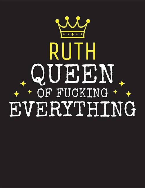 RUTH - Queen Of Fucking Everything: Blank Quote Composition Notebook College Ruled Name Personalized for Women. Writing Accessories and gift for mom, (Paperback)