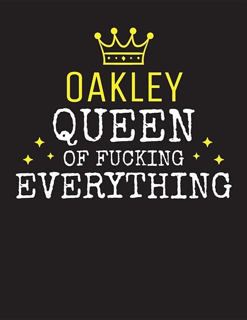OAKLEY - Queen Of Fucking Everything: Blank Quote Composition Notebook College Ruled Name Personalized for Women. Writing Accessories and gift for mom (Paperback)