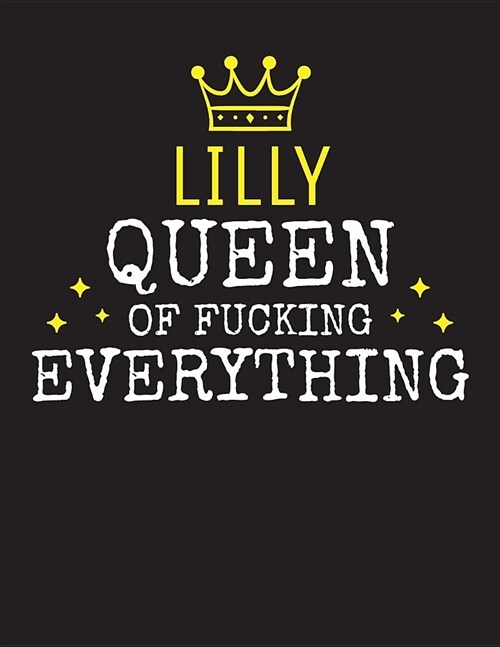 LILLY - Queen Of Fucking Everything: Blank Quote Composition Notebook College Ruled Name Personalized for Women. Writing Accessories and gift for mom, (Paperback)