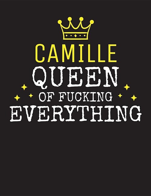 CAMILLE - Queen Of Fucking Everything: Blank Quote Composition Notebook College Ruled Name Personalized for Women. Writing Accessories and gift for mo (Paperback)