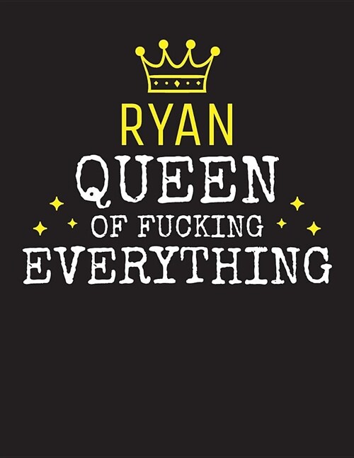 RYAN - Queen Of Fucking Everything: Blank Quote Composition Notebook College Ruled Name Personalized for Women. Writing Accessories and gift for mom, (Paperback)