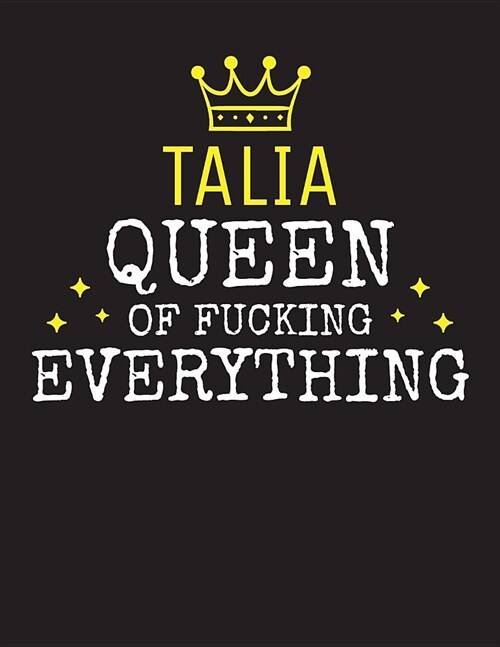 TALIA - Queen Of Fucking Everything: Blank Quote Composition Notebook College Ruled Name Personalized for Women. Writing Accessories and gift for mom, (Paperback)