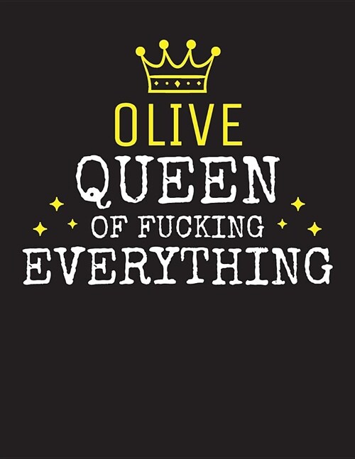OLIVE - Queen Of Fucking Everything: Blank Quote Composition Notebook College Ruled Name Personalized for Women. Writing Accessories and gift for mom, (Paperback)