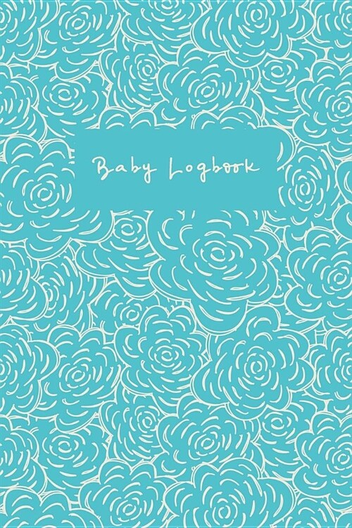 Baby Logbook: Childcare Journal for Infants (Paperback)