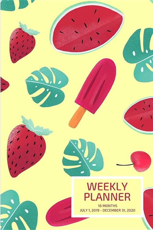 Weekly Planner: Watermelon; 18 months; July 1, 2019 - December 31, 2020; 6 x 9 (Paperback)