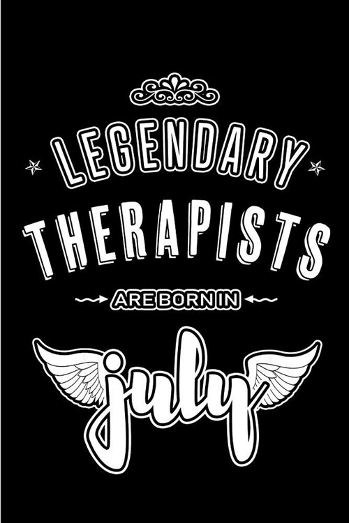 Legendary Therapists are born in July: Blank Lined Therapy Journal Notebooks Diary as Appreciation, Birthday, Welcome, Farewell, Thank You, Christmas, (Paperback)