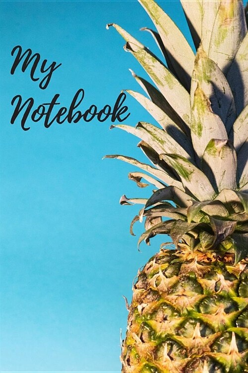 My Notebook: Fruit Journal, Pineapple Planner Design, Summer Presents /6X9) (Paperback)