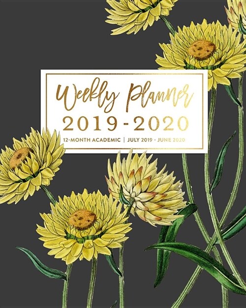 Weekly Planner 2019 - 2020 12-Month Academic, July 2019 - June 2020: Vintage Sunflower Rustic Floral Pattern Weekly & Monthly Dated Calendar Organizer (Paperback)
