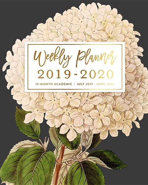 Weekly Planner 2019 - 2020 12-Month Academic, July 2019 - June 2020: Hydrangea Planner Vintage Botanical Art Weekly & Monthly Dated Calendar Organizer (Paperback)